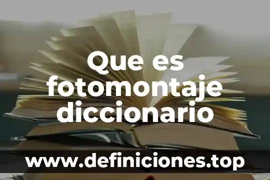 Que es consternada diccionario 4 Que es fotomontaje diccionario