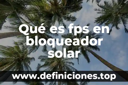 Que es colapso en el sistema solar 3 Qué es fps en bloqueador solar