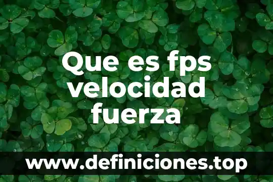 Qué es la velocidad de corte en la molienda 5 Que es fps velocidad fuerza