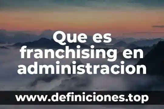 Que es franchising en administracion