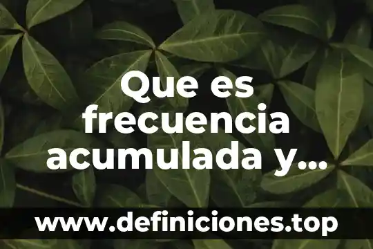 Que es frecuencia acumulada y como se calcula