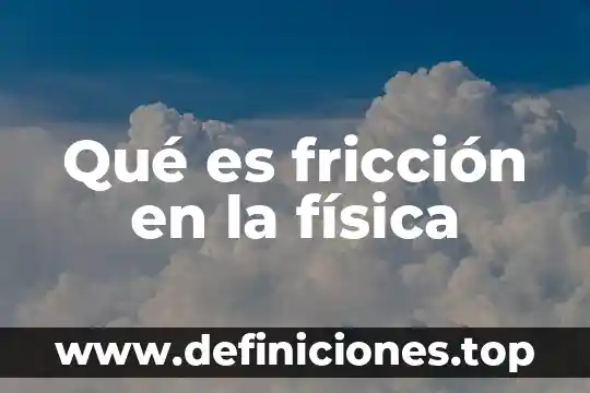 Que es la fricción estática y como se calcula 7 Qué es fricción en la física