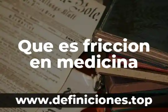 Que es la fricción estática y como se calcula 4 Que es friccion en medicina