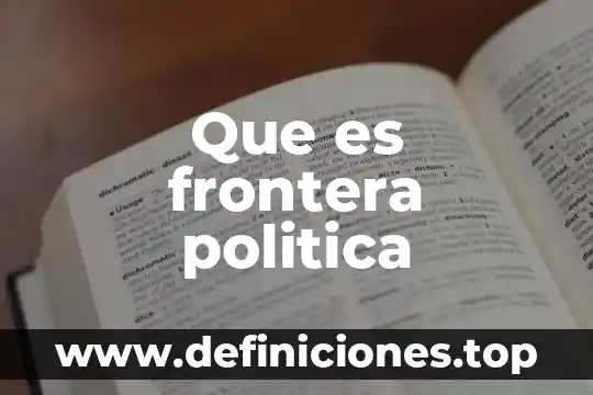 Que es una frontera artificial de mexico y usa 6 Que es frontera politica