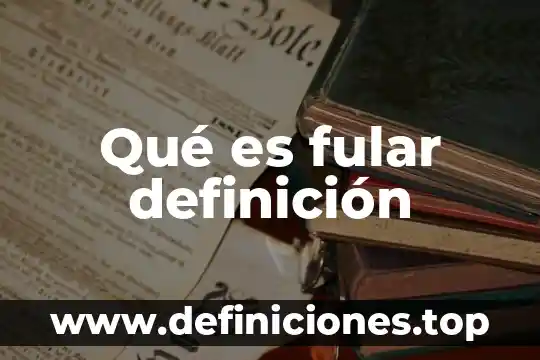 Qué es fular definición