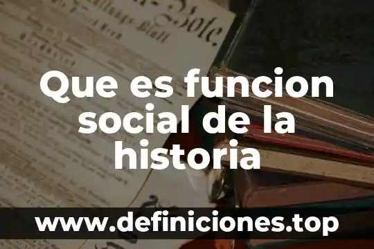 Que es el pan al vapor historia 4 Que es funcion social de la historia