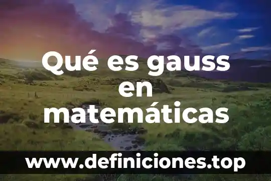 Qué es término en matemáticas 3 Qué es gauss en matemáticas