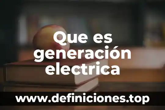 Qué es una telefonía móvil de tercera generación 6 Que es generación electrica