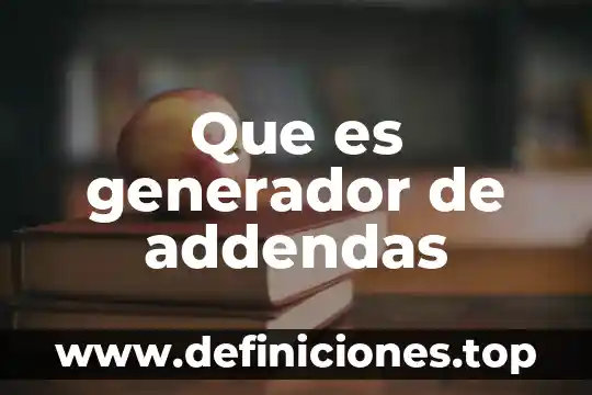 Que es generador de addendas