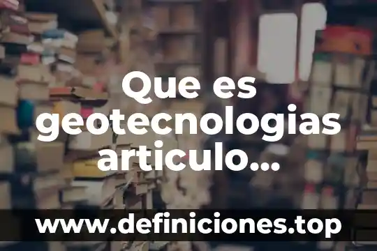 Que es geotecnologias articulo cientifico