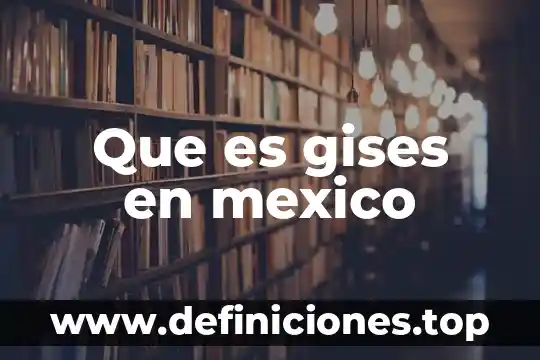 Que es gises en mexico