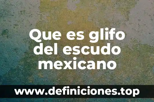 Qué es un mexicano por naturalización 4 Que es glifo del escudo mexicano