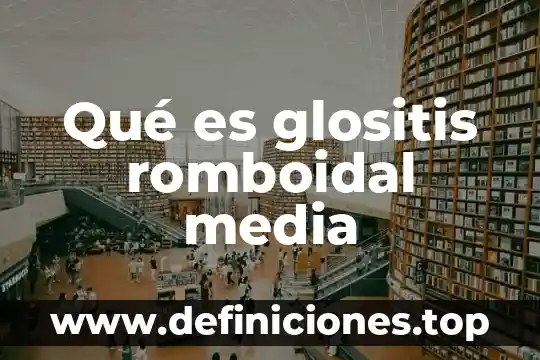 Que es un media cuartilla 8 Qué es glositis romboidal media