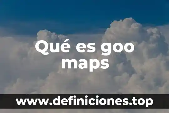 Que es un barrio en google maps 3 Qué es goo maps