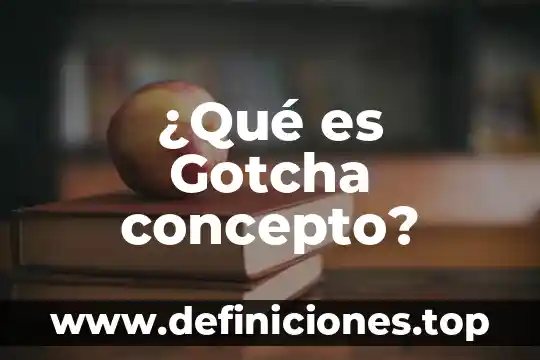 ¿Qué es Gotcha concepto?