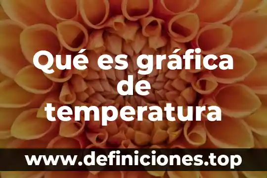 Qué es gráfica de temperatura