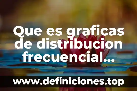Que es graficas de distribucion frecuencial teorica