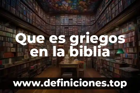 Que es griegos en la biblia