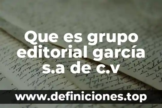 Que es grupo editorial garcía s.a de c.v