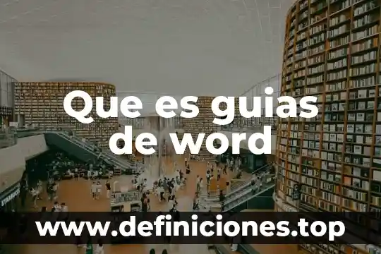 Qué es Word y sus interfaz 7 Que es guias de word