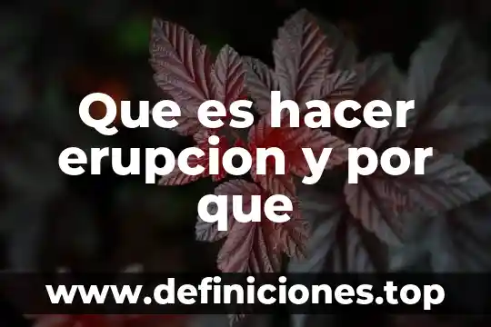 Que es hacer un enfasis 6 Que es hacer erupcion y por que