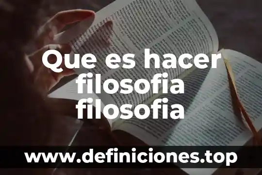 Que es hacer filosofia filosofia