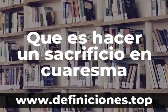 Qué es miércoles de ceniza cuaresma y pascua resumen 3 Que es hacer un sacrificio en cuaresma
