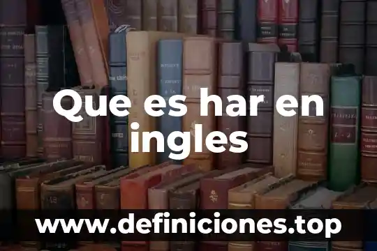 Qué es el abjetivo circulante en el idioma inglés 3 Que es har en ingles