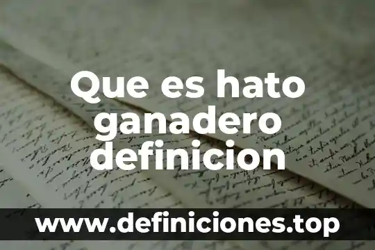 Que es hato ganadero definicion