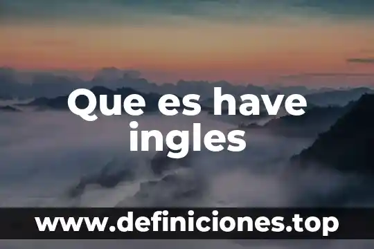 Que es have ingles