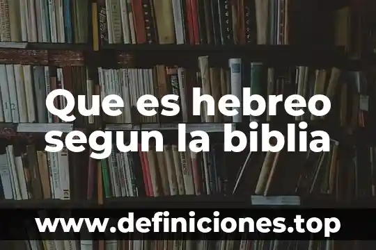 Qué es un profeta según la biblia 8 Que es hebreo segun la biblia