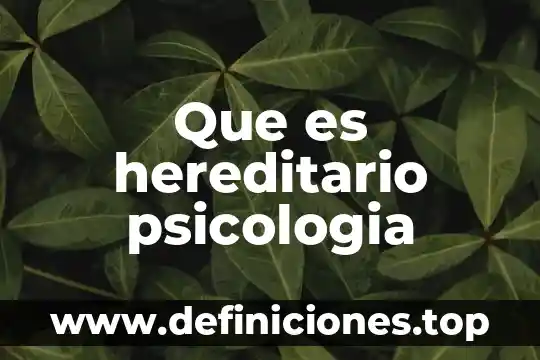 Que es hereditario psicologia