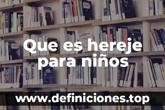 Qué es la música folclórica para los niños 6 Que es hereje para niños