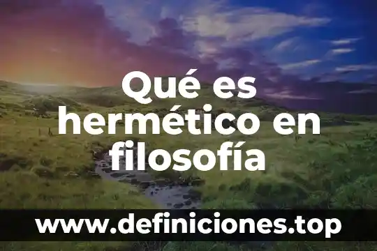 Qué es hermético en filosofía