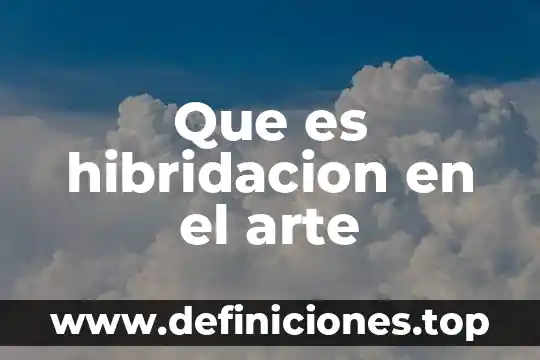 Que es arte paloelitico 4 Que es hibridacion en el arte