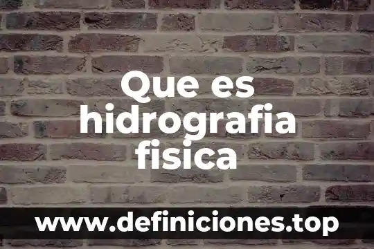 Que es un lux en física 7 Que es hidrografia fisica
