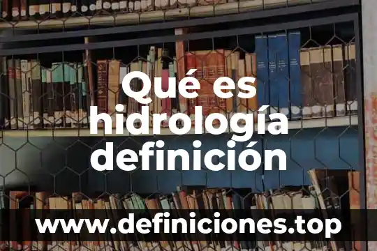 Qué es hidrología definición
