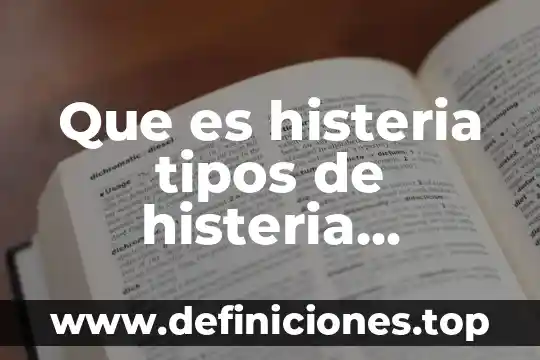 Qué es un evento clasificación tipos 3 Que es histeria tipos de histeria tratamiento