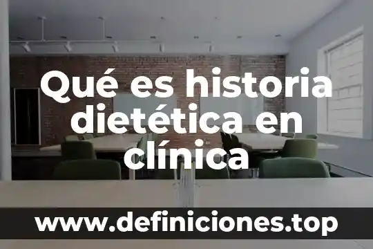 Qué es historia dietética en clínica