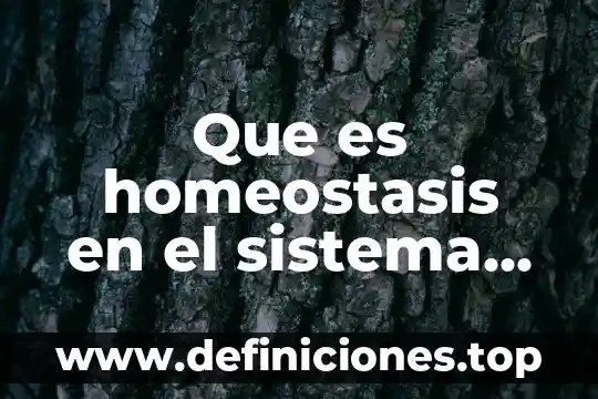 Qué es nefrona en el sistema urinario 3 Que es homeostasis en el sistema urinario