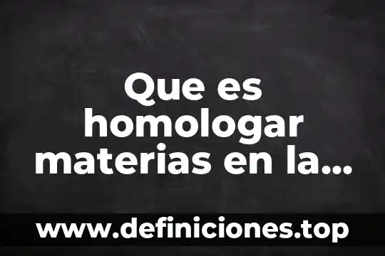 Que es materias optativas 4 Que es homologar materias en la universidad