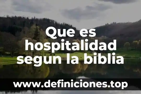 Que es hospitalidad segun la biblia