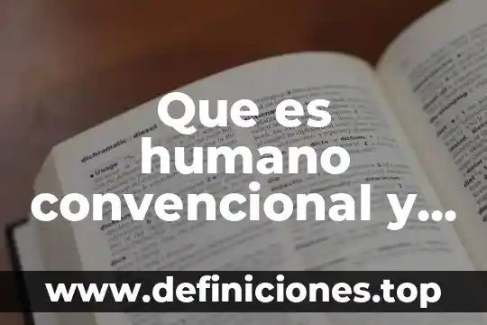 Que es humano convencional y que es un humano avanzado