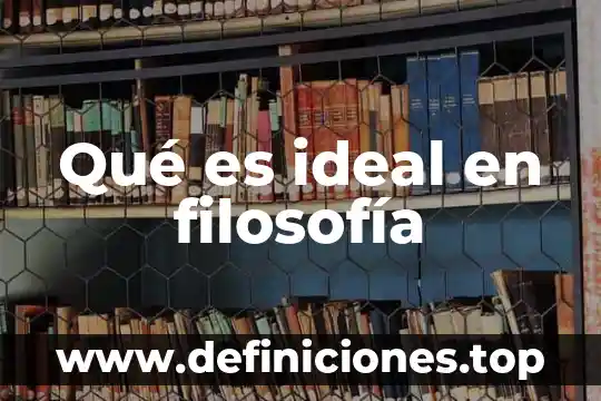 Qué es ideal en filosofía