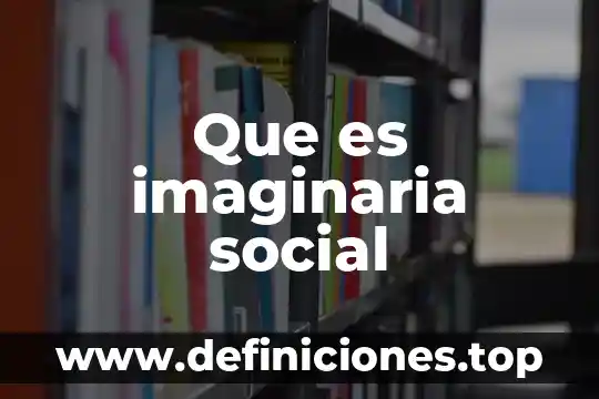 Qué es un símbolo social 6 Que es imaginaria social