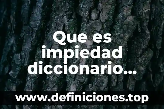 Qué es sinagoga diccionario bíblico 4 Que es impiedad diccionario biblico