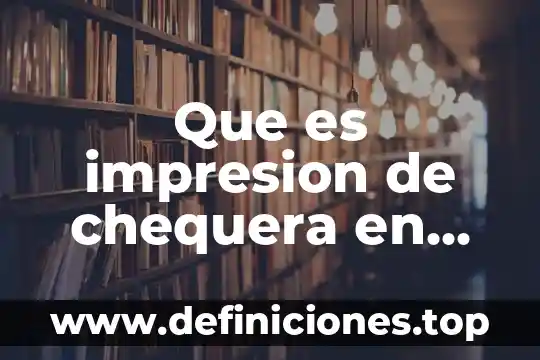 Que es impresion de chequera en contabilidad