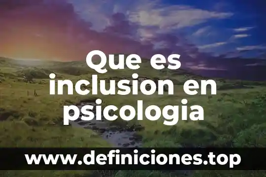 Qué es una aplicación de eter laboratorio en psicología 3 Que es inclusion en psicologia