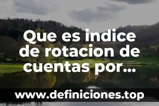 Que es indice de rotacion de cuentas por pagar