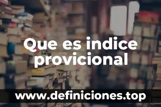 Que es indice provicional